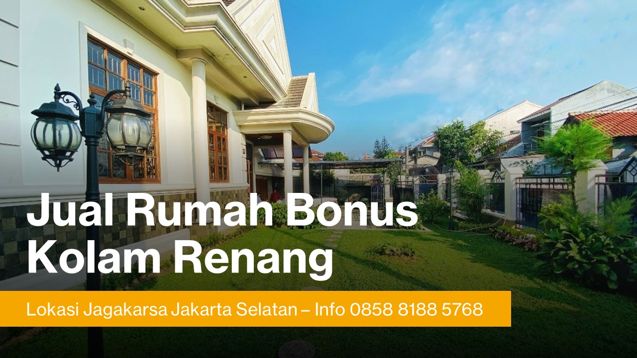 Jual Rumah Mewah Cocok Untuk Hunian dan Investasi keluarga Sultan di Jagakarsa Jaksel Bonus Kolam Renang